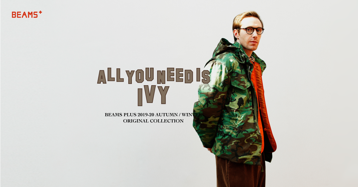 ALL YOU NEED IS IVY | BEAMS PLUS 2019-20 AUTUMN / WINTER ALL YOU NEED IS IVY | BEAMS PLUS 2019-20 AUTUMN / WINTER